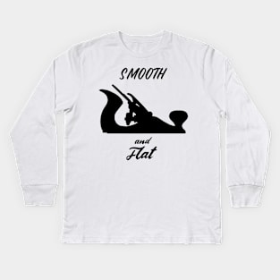 Smooth and flat hand tools woodworker gift, handyman, carpenter, hand plane enthusiast Kids Long Sleeve T-Shirt